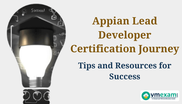 An image of a light bulb with a graduation cap, symbolizing success, titled "Appian Lead Developer Certification Journey: Tips and Resources for Success," with the VMExam logo at the bottom right.