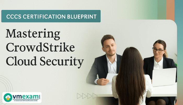 A professional banner showcasing a woman in a job interview setting with the text CCCS Certification Blueprint Mastering CrowdStrike Cloud Security for vmexam.com.