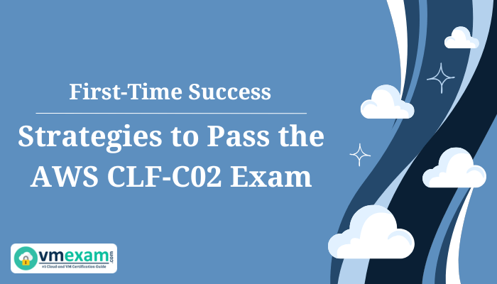 Web banner for 'First-Time Success: Strategies to Pass the AWS CLF-C02 Exam' with a blue abstract background and symbolic clouds. Logo of vmexam.com is in the bottom left.