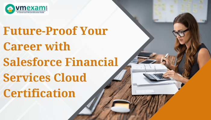 Professional woman at desk with text 'Future-Proof Your Career with Salesforce Financial Services Cloud Certification.'