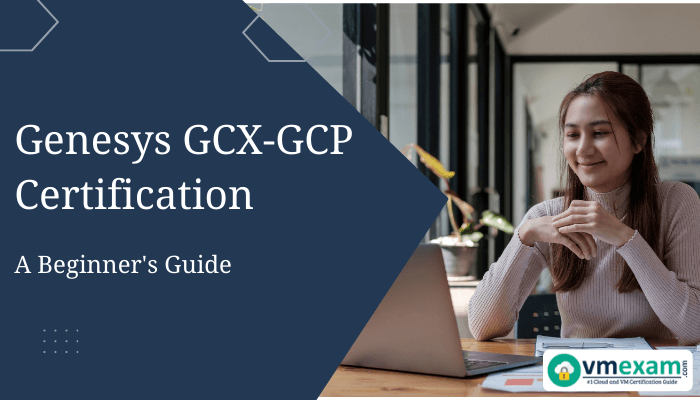 Genesys GCX-GCP Certification: A Beginner's Guide with a woman studying on a laptop, VMExam logo in the bottom-right corner.