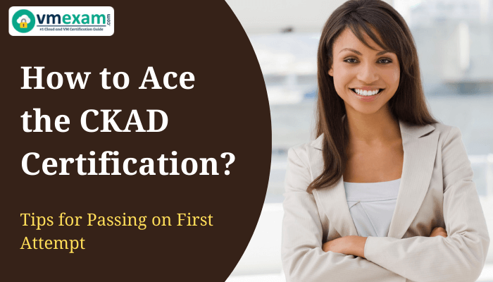 A confident woman in a professional outfit smiling, with a text overlay: 'How to Ace the CKAD Certification? Tips for Passing on First Attempt' and the vmexam.com logo at the top left corner.