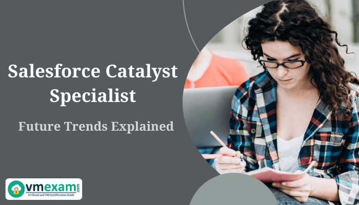Person studying with a notebook, overlay text reads 'Salesforce Catalyst Specialist - Future Trends Explained' with vmexam.com logo in the corner.