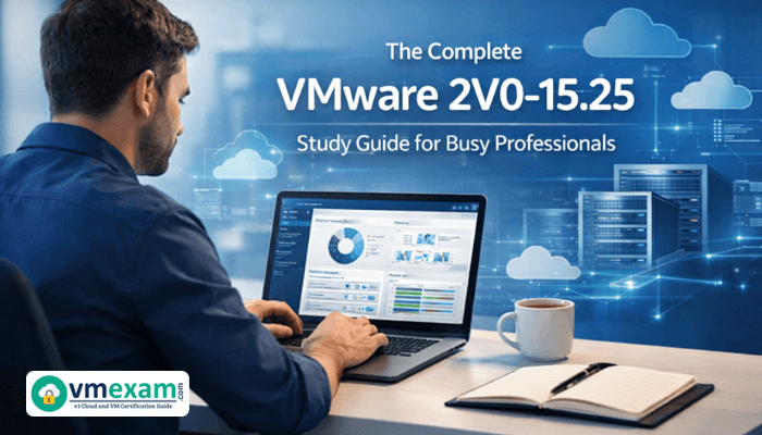 The Complete VMware 2V0-15.25 Study Guide for Busy Professionals