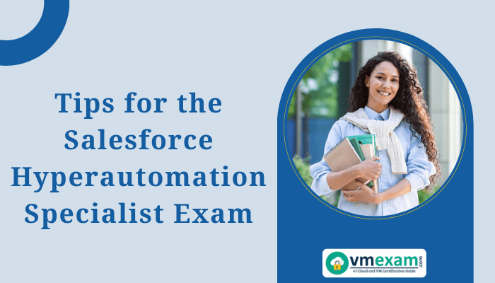 Tips for the Salesforce Hyperautomation Specialist Exam. Image of a smiling woman holding books with the vmexam.com logo.