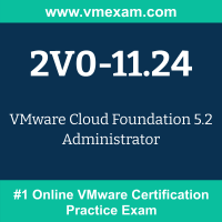 2V0-11.24: VMware Cloud Foundation 5.2 Administrator (VCP - VCF Administrator)